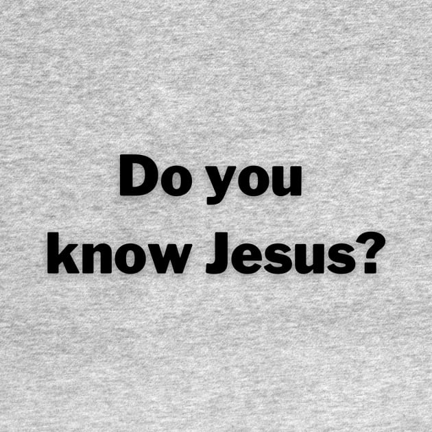 Do you know Jesus? by FruitoftheSpirit 